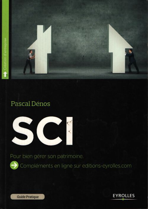 Guide pratique de la sci bien gérer son patrimoine : Pour bien gerer son patrimoine. - Pascal Dénos - Livre