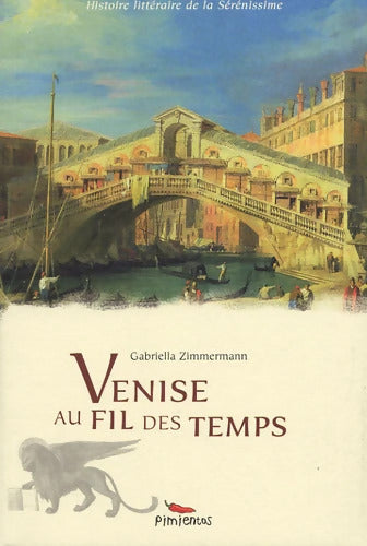 Venise au fil des temps - Gabriella Zimmermann - Livre
