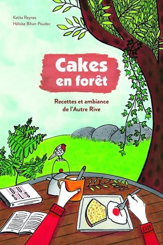 Cakes en forêt - Recettes et ambiance - Katita REYNES - Livre
