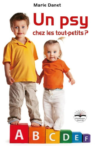 Un psy chez les tout-petits ? : L'abécédaire - Marie Danet - Livre