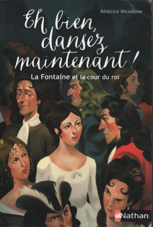 Eh bien dansez maintenant ! : La fontaine et la cour du roi - Béatrice Nicodème - Livre