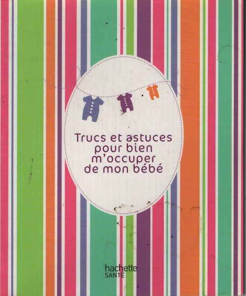 Trucs et astuces pour bien m'occuper de mon bébé - Collectif - Livre