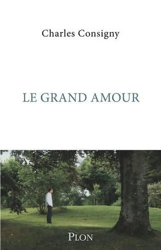 Le grand amour - Charles Consigny - Livre