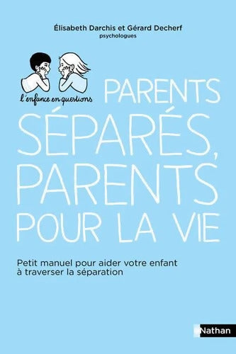 Parents séparés parents pour la vie - Petit manuel pour aider votre enfant à traverser la séparation - Gérard Decherf - Livre