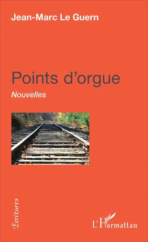 Points d'orgue : Nouvelles - Jean-Marc Le Guern - Livre