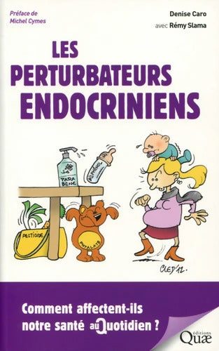 Les perturbateurs endocriniens : Comment affectent-ils notre santé au quotidien ? - Denise Caro - Livre