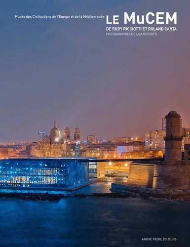 Le Mucem Musée des Civilisations de l'Europe et de la Mediterranée - Rudy Ricciotti - Livre