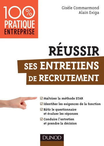 Réussir ses entretiens de recrutement - Maîtriser la méthode STAR : Maîtriser la méthode STAR - Gisèle Commarmond - Livre