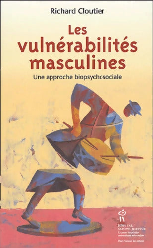 Les vulnérabilités masculines : Une approche biopsychosociale - Richard Cloutier - Livre