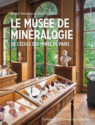 Le musée de Minéralogie de l'École des Mines de Paris - Éloise Gaillou - Livre