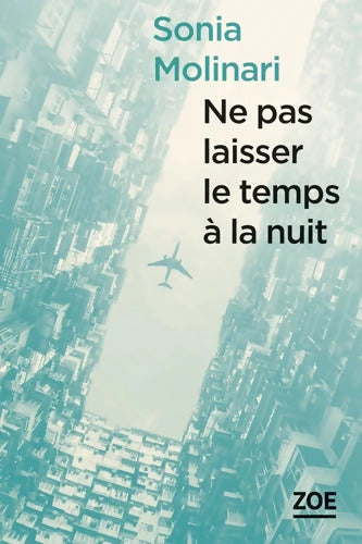 Ne pas laisser le temps à la nuit - Sonia Molinari - Livre