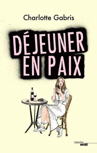 Déjeuner en paix - Charlotte Gabris - Livre