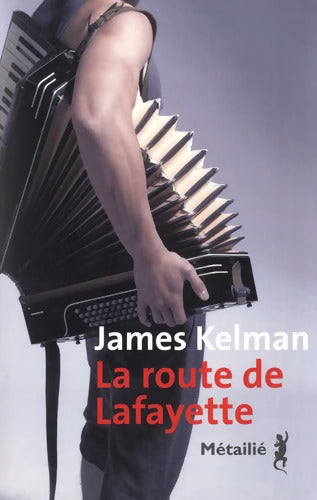 La Route de Lafayette - James Kelman - Livre
