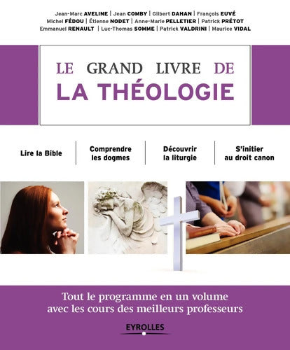Le grand livre de la théologie : Tout le programme en un volume avec les cours des meilleurs professeurs - Collectif - Livre