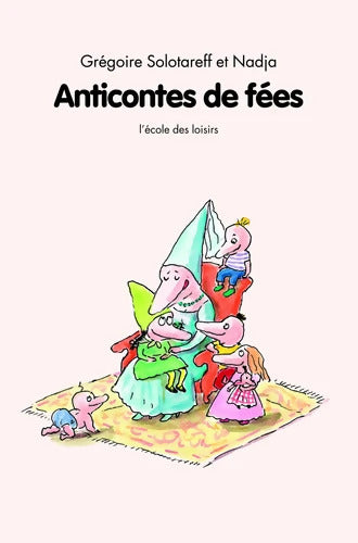 anticontes de fées - Grégoire Solotareff - Livre