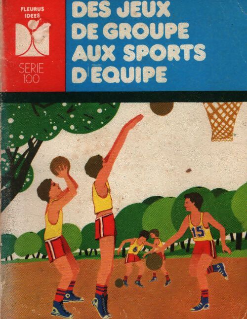 Des jeux de groupe aux sports d équipe - Eric Battista - Livre