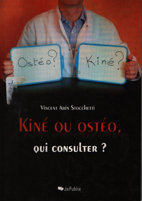 Kiné ou ostéo qui consulter ? - Vincent Arin Stocchetti - Livre
