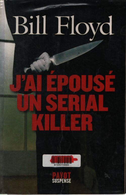 J'ai épousé un serial killer - Bill Floyd - Livre