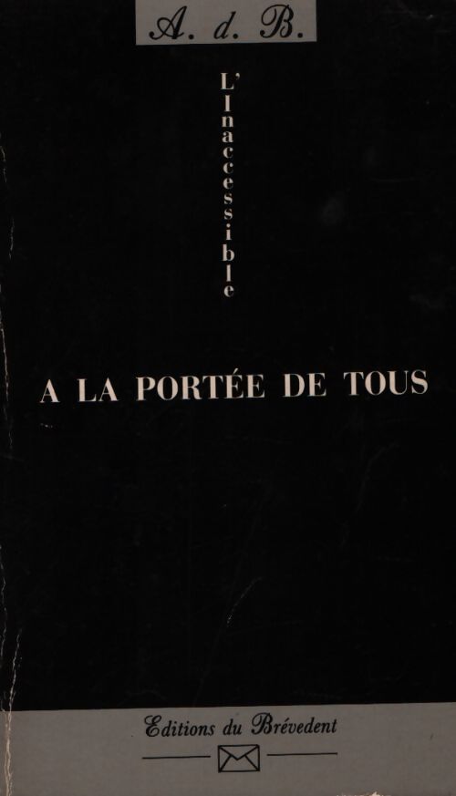 L'inaccessible a la portée de tous - A. D. B. - Livre
