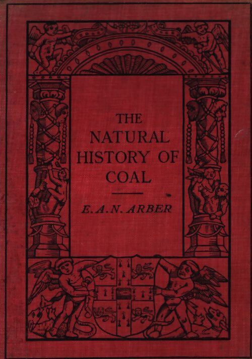 The natural history of coal - E.A.N Arber - Livre