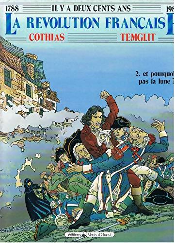 La Révolution Française Tome II : Et pourquoi pas la lune ? - Patrick Cothias - Livre