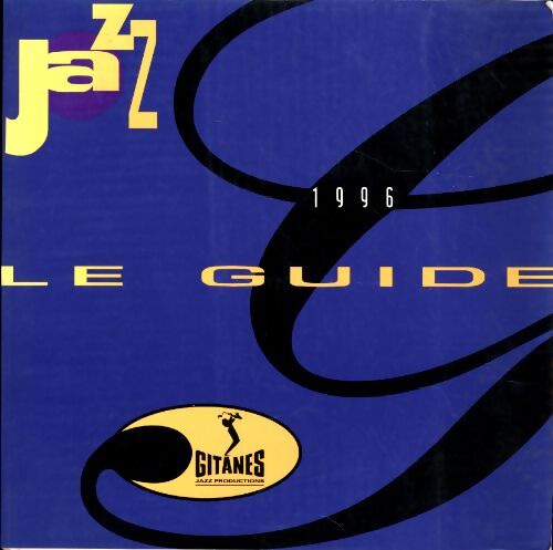 Le guide jazz 1996 - Gitanes jazz production - Collectif - Livre
