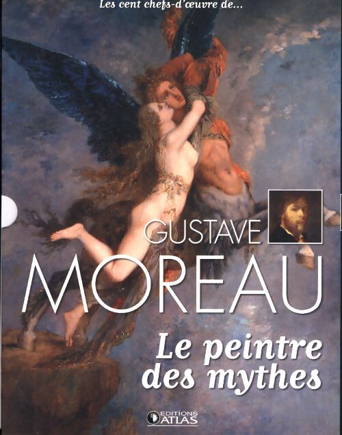 Gutave Moreau. L epeintre des mythes - Collectif - Livre