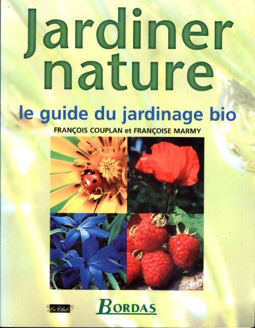 Jardinier nature. Le guide du jardinage bio - Françoise Marmy - Livre