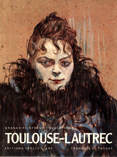 Toulouse-Lautrec - François Le Targat - Livre