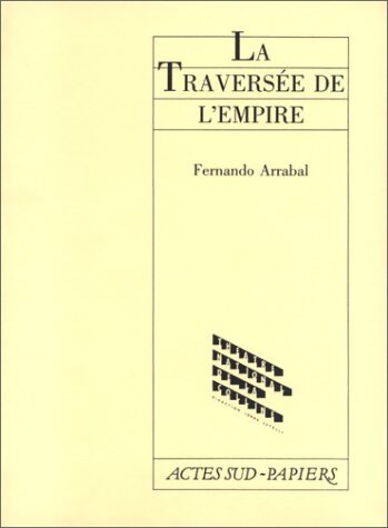 La traversée de l'empire - Fernando Arrabal - Livre