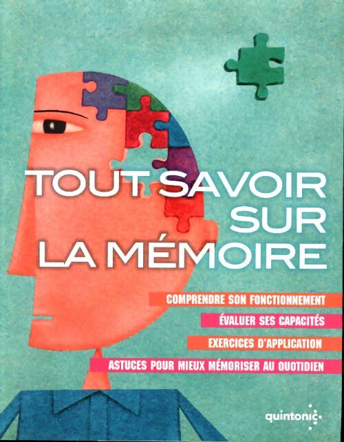 Tout savoir sur la mémoire. Comprendre son fonctionnement - evaluer ses capacités - exercices d'applications - astuces pour mieux mémoriser au quotidien - Collectif Sélection Du Reader'S Digest - Livre
