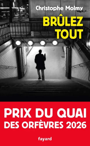 Brûlez tout - Christophe Molmy - Livre