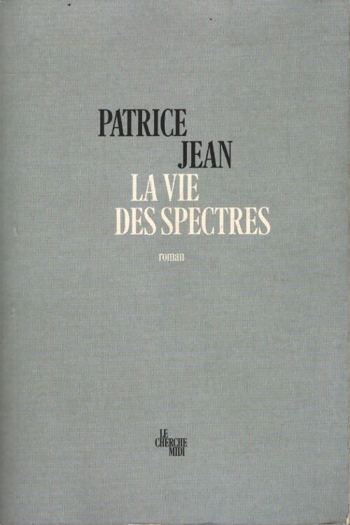 La vie des spectres - rentrée littéraire 2024 - prix maison rouge 2024 - Patrice Jean - Livre