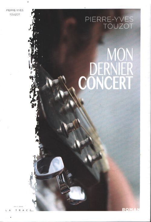 Mon dernier concert - Pierre Yves Touzot - Livre