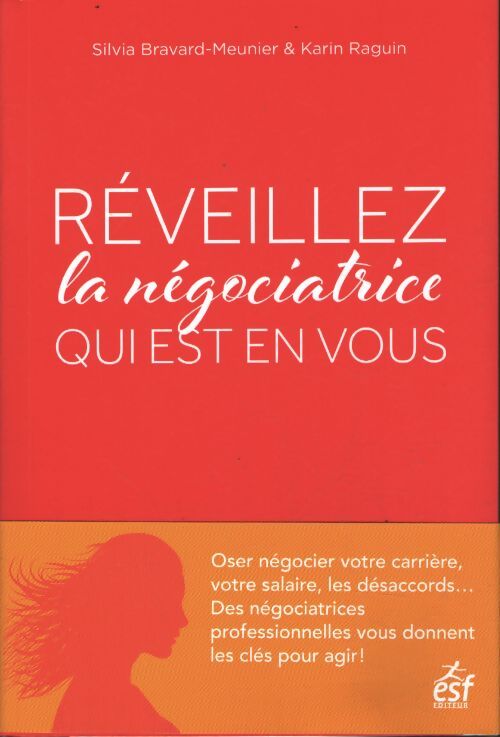 Réveillez la négociatrice qui est en vous : S'écouter oser agir sans conflit - Karin Raguin - Livre