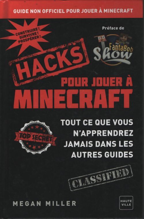 Hacks pour jouer à minecraft : Tout ce que vous n'apprendrez jamais dans les autres guides - Megan Miller - Livre