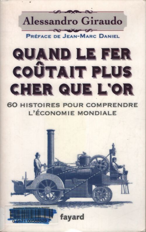 Quand le fer coutait plus cher que l'or : 60 histoires pour comprendre l'économie mondiale - Alessandro Giraudo - Livre