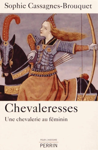 Chevaleresses : Une chevalerie au féminin - Sophie Cassagnes-Brouquet - Livre