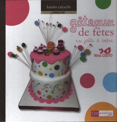 Gâteaux de fête en pâte à sucre - Nina Couto - Livre