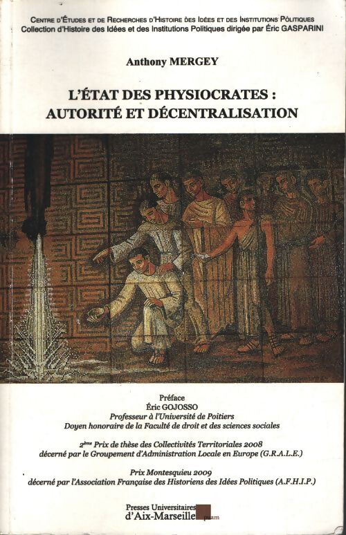 L'etat des physiocrates : Autorité et décentralisation - Anthony Mergey - Livre
