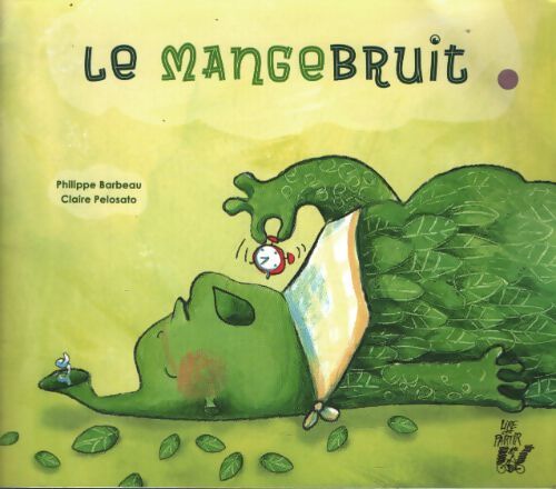 Le mangebruit - Philippe Barbeau - Livre