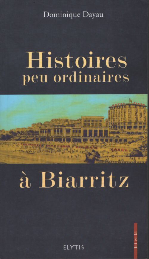 Histoires peu ordinaires à biarritz - Dominique Dayau - Livre