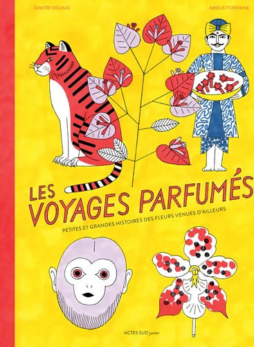 Les voyages parfumés : Petites et grandes histoires des fleurs venues d'ailleurs - Dimitri Delmas - Livre