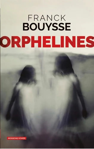 Orphelines - Franck Bouysse - Livre