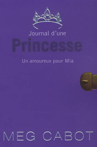 Journal d'une princesse Tome III - un amoureux pour mia - Meg Cabot - Livre