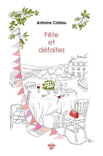Fête et défaites - Antoine Cristau - Livre
