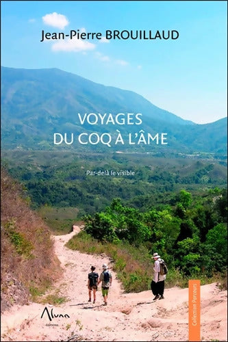 Voyages du coq à l'âme - Par-delà le visible - Jean-Pierre Brouillaud - Livre