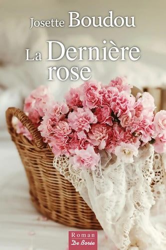 DERNIERE ROSE - Josette Boudou - Livre