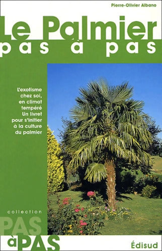 Le Palmier pas à pas - Pierre-olivier Albano - Livre