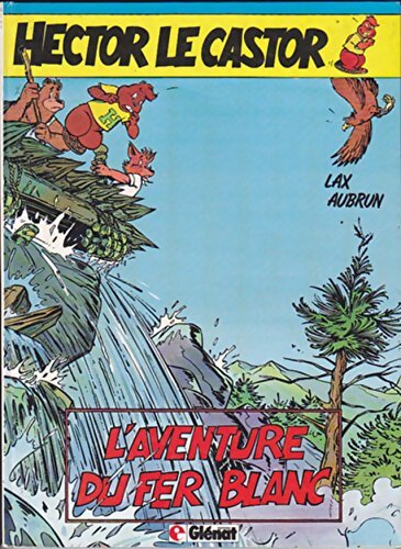 Hector le castor Tome II : Aventure du fer blanc - Michel Aubrun - Livre